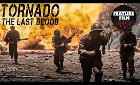 TORNADO: The last blood | Full Length Action Movie | Vietnam war movie