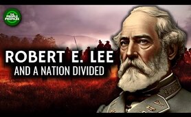 Robert E. Lee: A Nation Divided Documentary