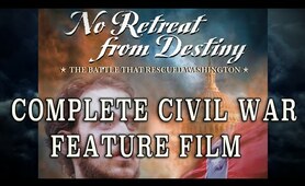 Civil War Feature Film "No Retreat From Destiny: The Battle That Rescued Washington"